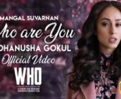 Who Are You&#39; is an official promo song composed by Mangal Suvarnan, featuring Dhanusha Gokul from the movie #WHO. nStream Full Movie on-http://bit.ly/WhoAmazonPrimeVideonn‘WHO’ is a Sci-fi, Fantasy, Mystery, Neo-noir psychological thriller film directed by Ajay Devaloka and produced by Corridor 6 films.nnEdited &amp; Directed: Ajay DevalokanProduced by Vishakha Bokil &amp; Corridor 6 Films LLPnCinematography: Clint SomannMusic: Mangal SuvarnannSinger: Dhanusha GokulnLyrics: Mangal Su