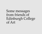 On Friday 3 July 2020, Edinburgh College of Art celebrated the official launch of the Summer 2020. nnThis video shows the messages of support and congratulations to graduating students from industry, organisations, alumni and friends of ECA.