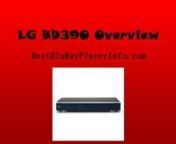 http://bestblurayplayerinfo.com/lg-bd390-reviewnnnAn overview of the features and benefits of the LG BD390 DVD blu ray player