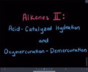 Acid-Catalyzed Hydration &amp; Oxymercuration-Demercuration