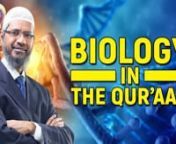 Biology in the Quran - Dr Zakir NaiknnQMS-14nnIn the subject of Biology the Qur&#39;an says in Surah Ambiya, Chapter.No. 21, Verse.No.30,n“Wa Ja`alna Minal Maa&#39;i Kulla Shay&#39;in Hayyin Afala Yu’minoon”n “We made from water every living thing. Will they not then believe?”nImagine in the deserts of Arabia, the Qur’an says “We made from water every living thing”. Who could have believed in it? Today after science has advanced we have come to know that every living creature has got cells a