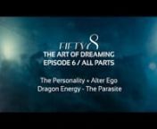 The Art of Dreaming / EP 6 - The Personality + Parasite ALL PARTSnnThese films are about the second attention.The power to see the unseen.nIn order to change the world on the outside we must change it on the inside. nFor our consciousness and energy is what creates reality, your life, your purpose and your destiny. nnIn this episode I will talk about our personality and the altered ego, dragon energy, and parasite called ME.nnHave you ever asked yourself…“Who am I?” nWhat is this experie