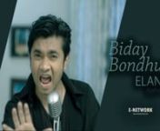 ‘Biday Bondhu’, it’s a very popular number of Bangladeshi famous Band ‘Vikings’ from the album ‘Din Joto Dukkho Toto’. Lyric &amp; Tuned by Shetu (Guitarist of Vikings). Lead vocal Tonmoy was the singer.nThis Song is covered by the Elan (Lead Vocal of BjoyRoth), Music arrangement Shuvro (keyboardist BjoyRoth). The Song recorded at E-music Studio, Video made by E-music and video performed by BjoyRoth.
