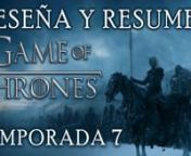 Una reseña que a la vez es un resumen de todo lo importante ocurrido en la temporada 7 de Juego de Tronos, desde el regreso de Arya y Bran a Winterfell, pasando por los descubrimientos de Sam, la Batalla de Camino Dorado y hasta la llegada de los White Walkers a Westeros.nnSecciones del video:n00:28 - Aryan02:00 - El reencuentro de los Starkn02:30 - Sansa vs Aryan03:16 - Little Fingern04:40 - Sansa y Arya se reconciliann05:21 - Los descubrimientos de Sam en la Ciudadelan06:45 - Sam y Bran descu