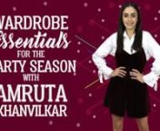 As the party season is almost around the corner, we met with the gorgeous Amruta Khanvilkar who came down to Pinkvilla&#39;s office and shared with us the must-have wardrobe essentials that&#39;ll help you make head&#39;s turn this party season. She gave us some useful and effective tips and also how to put the entire look together.nnAmruta Khanvilkar is an extremely popular face on television and Marathi cinema. She will be seen playing an important role in Meghna Gulzar&#39;s Raazi, a film starring Alia Bhatt