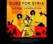 ☮ DUBS FOR SYRIA ☮n► AVAILABLE NOW ◄n58 tracks under one riddim + mp4 clips + graphics art workn n► DOWNLOAD (WAV, FLAC, MP3, ...) on :nhttps://vaticaen.bandcamp.com/album/dubs-for-syria-2n nYou can download this compilation by giving a little something.nALL DONATIONS WILL GO TO THE ASSOCIATION