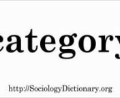 Pronunciation of category. Read the definition of category in the Open Education Sociology Dictionary: http://sociologydictionary.org/category/