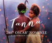 2017 Academy Award® Nominee - Best Foreign Language FilmnnTANNA is based on a true story and performed by the people of Yakel in Vanuatu.nnTanna is set in the South Pacific where Wawa, a young girl from one of the last traditional tribes, falls in love with her chief’s grandson, Dain. When an intertribal war escalates, Wawa is unknowingly betrothed as part of a peace deal. The young lovers run away, but are pursued by enemy warriors intent on killing them. They must choose between their heart
