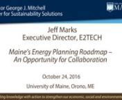 TITLE: Maine’s Energy Planning Roadmap – An Opportunity for CollaborationnSPEAKER: Jeff Marks, Executive Director, E2TechnnIn partnership with the U.S. Department of Energy and the Maine Governor’s Energy Office, E2Tech is engaged in a unique project to guide and stimulate innovative, facilitated discussions among businesses, nonprofits, government entities, and other parties to drive public support for and private sector investment innMaine’s energy sector. By having a sustainable, robu