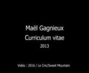 Maël Gagnieux : Curriculum vitaenVidéos : 2016 / Le Cric/Sweet Mountain