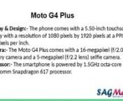 Compare Samsung Galaxy J7 (2016) and Motorola Moto G4 Plus at SAGMart. This Comparison of Samsung Galaxy J7 (2016) and Motorola Moto G4 Plus is based on Specs, Prices, Features and much more.