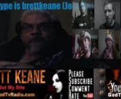 Please Subscribe, Comment, and Rate. All Links Below.nBrett Keane Web Site http://www.godtvradio.com/nDonate to Brett Keane https://www.paypal.me/godtvradionSupport Brett Keane Here https://www.patreon.com/brettkeanennBuy a Shirt Here https://goo.gl/Ig8F1mnnBrett Keane Twitter https://twitter.com/#!/BrettKeaneVideonnBrett Keane GamesULove Video Games https://www.youtube.com/user/GamesULovenBrett Keane GodTvRadio LIVE Show https://www.youtube.com/user/GodTvRadioShownBrettKeaneSuperstar Channel ht