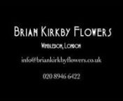 Brian Kirkby FlowersnWimbledon Londonne: info@briankirkbyflowers.co.uknt: 020 8946 6422nnA Film by Gulab Chaggar