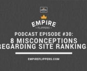 Originally published: September 14, 2012 (https://empireflippers.com/afp-30-8-misconceptions-regarding-site-rankings/)nnEMD’s are dead!You HAVE to build links to stand a chance!Google HATES niche sites!nnWe get questions, comments, and emails mentioning these types of things all the time.Sometimes mis-information is distributed by those who stand to profit from our believing it. (Selling you tools, ebooks, or coaching that profits from our fear) Other times it’s a misunderstanding of t