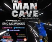 The Man Cave is back and tonight&#39;s Special guest is Professional Soccer Player Eric McWoods. Eric is home for the Holidays and the fellas look forward to talking about his love of sports, why he chose soccer, his time in high school, college and playing professionally. We will get his thoughts on his FIFA 22 ratings, the World Cup and StlCity SC #MLSintheLou and much more...nThe Fellas will touch on Sports topics locally around the Lou and of course around the Professional Sports World (NBA,NHL,