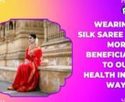 One of the most widely worn outfits in India is the saree. Indian women wear them at almost nall ages and stages of life. Understanding the significance of silk sarees in Indian culture makes it easier to understand the greatness of the silk saree. As you know that silk sarees provides you an ultimate health benefits.nnHealth benefits of Silk Saree:-nn1. Silky, healthy hairn2. Silk sarees and skin healthn3. Silk saree &amp; good sleep habitsn4. Wear silk saree and be safe from allergiesn5. Silk