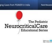An expert panel of intensivists and infectious disease physicians review challenging pediatric neurocritical cases from the Post-Graduate Institute of Medical Education and Research (PGIMER) in Chandigarh, India. Topics that are discussed include: Noninvasive neuromonitoring, CPP targeted therapies for CNS infection, and Role of DHC for spontaneous intracranial hemorrhage. Moderators: Dr. M Jayashree and Dr. Arun Bansal (PGIMER). Panelists: Dr. Zachary Aldewereld (University of Pittsburgh), Dr.