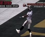 Wide Open: The Andre Rison Story is a film based on the true story of NFL Hall of Fame nominated wide receiver Andre Rison.nAs a youth growing up in the 1970&#39;s in West Virginia and laternFlint Michigan, Andre&#39;s dream of becoming a professional athlete presented enormous challenges. He was faced with racial tensions along his journey at a time when African Americans were beginning to make great strides in the world of sports.nDuring the 1980&#39;s Andre&#39;s road to greatness would include becoming a st