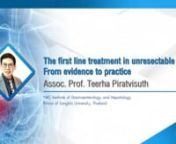 Assoc. Prof. Teerha Piratvisuth, The first line treatment in unresectable HCC from teerha