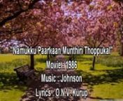 Movie:Namukku Paarkaan Munthiri Thoppukal,1986nMusic:JohnsonnLyrics:O.N.V. KurupnSinger :Yesudas