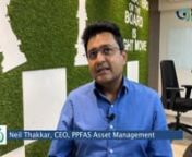 Neil Parikh, CEO of PPFAS Asset Management talks about the values he inherited from his father &amp; founder of the firm that continue to guide the firm.