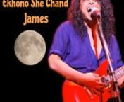 Ekhono She Chand By JamesJames Nogor Baul from ekhono