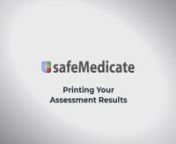 This video shows you how to print your Assessment Results in safeMedicate.