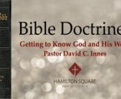 Bible Doctrines Class from Hamilton Square Baptist Church on Wednesday Night 2-8-2017 by Dr. David C. Innes, Pastor.This is a 52 topic class dealing with the major teachings or doctrines of the Bible.