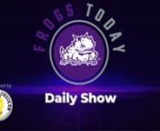 Frogs Today Daily Show Ep. 10 is live!