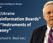 Mike Billington interviews Col. Richard H. Black (ret.) on the Ukraine Center for Countering Disinformation board hit list, the Ukraine war and his thoughts about the Schiller Institute&#39;s role in today&#39;s crisis.nnFull transcript available here: https://schillerinstitute.com/blog/2022/08/24/interview-with-col-richard-h-black-ret-u-s-ukraine-disinformation-boards-are-instruments-of-tyranny/nnMike Billington: Hello. This is Mike Billington. I’m the co-editor of the Executive Intelligence Review r