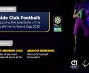 We resume our series of webinars dedicated to the business of club football in collaboration with Portas Consulting looking back to the successful 2023 FIFA Women’s World Cup. We will be analyzing what made this event an unforgettable experience for teams and fans and the legacy it will leave in the development of women&#39;s football of the future.nOur guest speakers will share their thoughts as true experts on this field in a session that will be moderated by Viola Lough, a sports consultant at