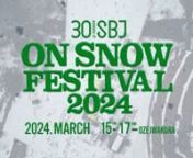 SBJ ON SNOW FESTIVAL 2024 in OZE IWAKURA PV from oze