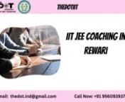 At The DOT, we have a proven track record of success in IIT JEE Coaching in Rewari, with many of our top-ranked students securing seats at the best engineering colleges.nnIIT JEE Coaching In Rewari