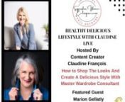 How to Shop The Looks And Create A Delicious Style With Marion Gellatlyn‌nOn this episode of Healthy Delicious Lifestyle, Content Creator Claudine Francois explores the topic How to Shop The Looks And Create A Delicious Style With Marion Gellatly.n‌nMarion empowers women 50 and better to look and feel their best so they show up awesome and authentic wherever they go without adding complexity to their busy lives.n‌nIn today’s show, we share how you can:n‌n* Develop your OWN personal sty