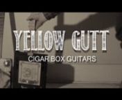 'Yellow Gutt' cigar box guitars from sonny song