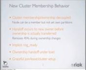 In this in-depth screencast, Basho Software Engineer Joseph Blomstedt will take you through the new and improved code, design choices, and functionality that govern Riak&#39;s cluster membership.