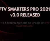 Released IPTV Smarters Pro 2021 v3.0 for Android with many new amazing features &amp; improvements. nnRebrand and Customize IPTV SMARTERS PRO 2021 V3.0 now for IPTV/OTT PlatformnnDownload Link: https://play.google.com/store/apps/details?id=com.nst.iptvsmarterstvboxnnCheckout More Info or Demo Here: https://www.whmcssmarters.com/android-app-for-xtream-codes-iptv-smarters/