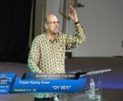 Pastor Randy Greern“Oy Vey!”nHabakkuk 2:4-20nnCould you just imagine being God, and putting up with all of the fallible humanity we have on this planet? I wonder how many times He has lamented making us, we are so prone to making a mess of things. Thank God for the rainbow, which signifies His Promise not to ever destroy mankind again on a worldwide scale.nnIn Habakkuk 2, Yahweh has the prophet write about 5 woes, or 5 sins that just drive God to say ‘Oy Vey!’ Oy is the Hebrew way of say