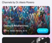 Dr. Alexis makes the education she shares in private Dating &amp; Relationship Coaching sessions accessible to the world in bite-size audio lessons. Dr. Alexis’ insight, tips, &amp; self-reflection activities are now available through her two educational channels on Aura, the best AI-driven app for anyone interested in improving their lives and reducing stress &amp; anxiety. Dr. Alexis has a new “CBT for Your Love Life” and “Dating &amp; Relationships” coaching channels. Use the link b