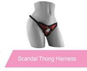 https://www.pinkcherry.com/products/scandal-thong-harness (PinkCherry USA)nhttps://www.pinkcherry.ca/products/scandal-thong-harness (PinkCherry Canada)nnBeautifully fashioned, fantastically soft, and absolutely bursting with unique pleasure potential, the Thong Harness from the fashion-forward Scandal Collection combines an ultra comfortable pair of pretty thong panties with a built-in O-ring designed to fit a wide range of toys. Dreamily designed for effortless customization and carefree sponta