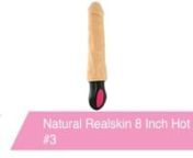 https://www.pinkcherry.com/products/natural-realskin-hot-cock-3-in-8 (PinkCherry US)nhttps://www.pinkcherry.ca/products/natural-realskin-hot-cock-3-in-8 (PinkCherry Canada)nnFeaturing lots of flexible realism, twelve intense functions of vibration and a unique heating function, the Natural Realskin #3 vibe offers pleasure seekers an upgraded classic with full recharge capability.nnSmooth at the tip, the #3 swells to its largest immediately following a lifelike taper. Underneath a distinct ridge,