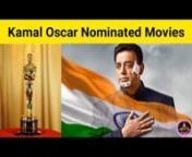 This Video About Tamil Actor Kamal Haasan Oscar Nominated Movies List..!nnOn this Video We Collection Kamal Haasan oscar Nominated Films &amp; Movie List For UnnnThree Kamal Haasan movies where submission from India for Academy Awards,but no Kamal Hasaan movies were nominated to Oscar,nnNayakan (1987)nIndian (1996)nHey Ram (2000)nSaagar (1985)nSwati Mutyam (1985)nThevar Magan (1992)nKuruthiPunal (1995) nnOscar Kamal Movie, Kamal Oscar Nominated Movies, Kamal Oscar Nominated nnSocial Media Linknn