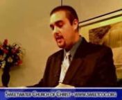 Sweetwater Church of ChristnnSpeaker: Daniel Howellnn5/3/09 PM Service