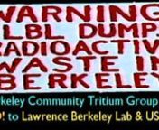 Berkeley&#39;s community says no to the Lawrence Berkeley National Lab airborne Tritium Releases.nBerkeley Tritium Work Group Press Conference nEarth DayApril 22, 1999 nLocation: Steps of Old City Hall nnBerkeley community members of the Lawrence Berkeley National Laboratory/DOE