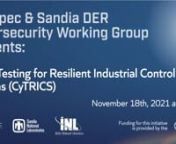 Date: November 18, 2021nnThe Department of Energy initiated the CyTRICS program to increase the security of the digital supply chain for the energy sector through cybersecurity vulnerability testing and digital subcomponent enumeration. In this panel presentation, we will discuss the testing process used by CyTRICS and the CyTRICS methodology for system prioritization. We will also discuss a proof of concept activity occurring within the energy sector supported by CyTRICS to introduce energy sys