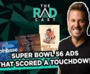 Welcome to this week&#39;s edition of The Radcast! In this special news episode Host Ryan Alford and Co-Host Joe Hamric discuss the Super Bowl ads, the latest trends in the Metaverse, and more…nnThese are the brands from Super Bowl ads that were discussed:nn1. Coinbasen2. Stock X n3. Austin Powers Retron4. Doritos Flamin&#39; Hotn5. Pringlesn6. Chevroletn7. Toyotan8. Salesforcen9. Superior Bowln10. Kia Dogn11. Kellogg&#39;sn12. Amazon’s Alexan13. Avocados from Mexicon14. BMWn15. Google Pixel 6n16. Cheet
