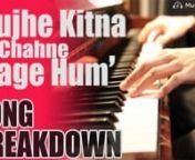 1 Tujhe Kitna Chahne Lage Hum-Song Trivia from tujhe kitna chahne lage hum chords with capo