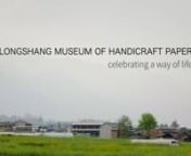 LONGSHANG MUSEUM OF HANDICRAFT PAPERnCelebrating a Way of LifennArchitecture plays a vital role in protection and promotion of handcraft heritage and establishes new frontiers for the continuation of traditional technologies.The films reveals the inner-workings of a process of localization in the conception and realization of the Longshang Paper Museum (2013 shortlist) through interviews with the architect, construction team, museum director, and residents of the village community. nnDirect