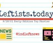 Get caught up on the latest happenings with the early Saturday, 9/18 http://Leftists.today, summarizing the top articles &amp; videos in today&#39;s early https://IndependentLeft.news. Providing ad-free perspectives the mega-corporate-controlled media (propaganda) doesn&#39;t want you to hear. Breaking their narratives one at a time… It’s your #1 source for ALL the best content on the political left in ONE place, free from corporate advertiser influence! #IndependentLeftTop5 #SupportIndependentMedia