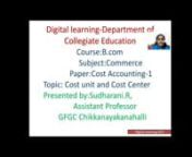 Cost center and Cost Unit by Sudharani R Assistant professor GFGC Chikkanayakanahalli.mp4 from sudharani